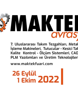 MAKTEK Avrasya Fuarı, 26 Eylül - 1 Ekim 2022 tarihleri arasında İstanbul’da TÜYAP Fuar ve Kongre Merkezi’nde gerçekleşecek.